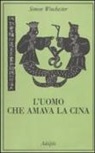 Simon Winchester - L'uomo che amava la Cina