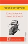 Fedor Dostoevskij, Fëdor Dostoevskij - SOGNO DI UN UOMO RIDICOLO (IL)