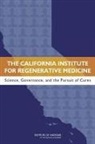 Board On Health Sciences Policy, Committee on a Review of the California, Committee on a Review of the California Institute for Regenerative Medicine, Institute Of Medicine - The California Institute for Regenerative Medicine