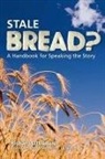 Richard Littledale - Stale Bread?: A Handbook for Speaking the Story