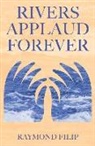 Raymond Filip - Rivers Applaud Forever