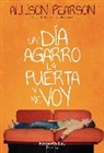 Allison Pearson - Un dia agarro la puerta y me voy How Hard Can it Be Spanish Edition
