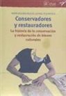 María Dolores Ruiz de Lacanal, María Dolores Ruiz de Lacanal Ruiz-Mateos - Conservadores y restauradores : la historia de la conservación y restauración de bienes culturales
