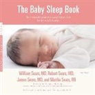 James Sears MD, Robert Sears MD, William Sears MD - The Baby Sleep Book: The Complete Guide to a Good Night's Rest for the Whole Family (Audio book)
