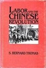 S Bernard Thomas, S. Thomas, S. Bernard Thomas - Labor and the Chinese Revolution