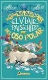 Alex Bell - El Viaje Al País del Hielo / The Polar Bear Explorers' Club
