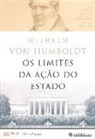Wilhelm Von Humboldt - OS Limites Da Ação Do Estado