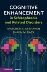 Shaun Eack, Shaun (University of Pittsburgh) Eack, Matcheri Keshavan, Matcheri Eack Keshavan - Cognitive Enhancement in Schizophrenia and Related Disorders