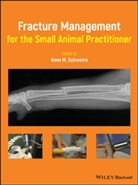 AM Sylvestre, Anne M. Sylvestre, Ann M Sylvestre, Anne M Sylvestre, Anne M. Sylvestre - Fracture Management for the Small Animal Practitioner