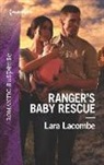 Lara Lacombe - Ranger's Baby Rescue