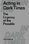 Clive Dilnot, Clive Dilnot, Eduardo Staszowski, Virginia Tassinari - Acting in Dark Times