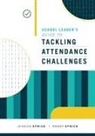 Jessica Sprick, Randy Sprick - School Leader's Guide to Tackling Attendance Challenges