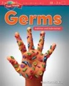 Dona Herweck Rice - Your World: Germs: Addition and Subtraction