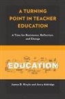 Jerry Aldridge, James D Kirylo, James D. Kirylo, James D. Aldridge Kirylo, James D./ Aldridge Kirylo - Turning Point in Teacher Education