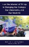 Roy Bartels, Mickey Slimp, Mickey Bartels Slimp, Mickey/ Bartels Slimp - How the Internet of Things Is Changing Our Colleges, Our Classrooms,