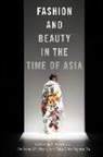 S. Heijin (EDT)/ Moon Lee, S. Heijin Lee, S. Heijin Heijin Lee, Christina H. Moon, Thuy Linh Nguyen Tu - Fashion and Beauty in the Time of Asia