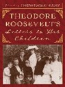 Joseph Bucklin Bishop, Joseph Bucklin Bishop - Theodore Roosevelts Letters to His Children