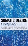 Sarah Mendelsohn Horton, Sarah Horton, Horton Sarah, Richard Kearney, Kearney Richard, Stephen Mendelsohn... - Somatic Desire