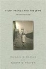 Michael R Marrus, Michael R. Marrus, Michael R. Paxton Marrus, Michael R./ Paxton Marrus, Michael Robert Marrus, Robert O Paxton... - Vichy France and the Jews