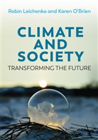R Leichenko, Robi Leichenko, Robin Leichenko, Robin M. Leichenko, Robin O`brien Leichenko, Robin O''brien Leichenko... - Climate and Society, Transforming the Future