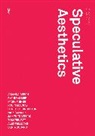 Robin Mackay, Luke Pendrell, James Trafford, Robin Mackay, Robin (Urbanomic Media Ltd) Mackay, Luke Pendrell... - Speculative Aesthetics