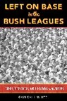 Gaylon H White, Gaylon H. White - Left on Base in the Bush Leagues
