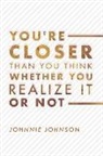 Johnnie Johnson - You're Closer Than You Think Whether You Realize It or Not: Volume 1
