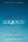Victor V. Smith - Are You Serious?: A Next Steps Guide for the Christian Recording Artist Volume 1