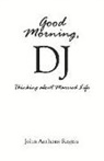 John Anthony Rogers - Good Morning, DJ: Thinking about Married Life Volume 1