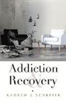 Andrew J. Schreier - Addiction & Recovery: Volume 1