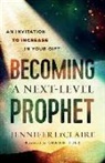 Shawn Bolz, Jennifer Leclaire - Becoming a Next-Level Prophet