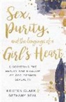 Bethany Beal, Kristen Clark - Sex, Purity, and the Longings of a Girl's Heart