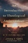 Joshua R Farris, Joshua R. Farris - An Introduction to Theological Anthropology