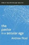 Andrew Root - The Pastor in a Secular Age