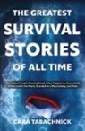Cara Tabachnick - Greatest Survival Stories of All Time