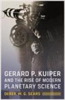 Derek W. G. Sears - Gerard P. Kuiper and the Rise of Modern Planetary Science