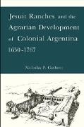 Nicholas P Cushner, Nicholas P. Cushner - Jesuit Ranches and the Agrarian Development of Colonial Argentina, 1650-1767