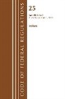 Office Of The Federal Register (U S, Office Of The Federal Register (U S ), Office Of The Federal Register (U.S.) - Code of Federal Regulations, Title 25 Indians 300 End, Revised As of