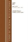 Office Of The Federal Register (U S, Office of the Federal Register (U S ), Office Of The Federal Register (U.S.) - Code of Federal Regulations, Title 27 Alcohol Tobacco Products and