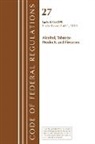 Office Of The Federal Register (U S, Office of the Federal Register (U S ), Office Of The Federal Register (U.S.) - Code of Federal Regulations, Title 27 Alcohol Tobacco Products and