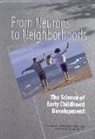 Board On Children Youth And Families, Committee on Integrating the Science of Early Childhood Development, Division Of Behavioral And Social Scienc, Institute Of Medicine, National Research Council, Deborah A Phillips... - From Neurons to Neighborhoods
