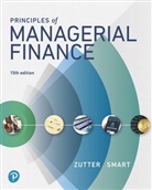 Scott Smart, Scott B. Smart, Chad Zutter, Chad J. Zutter - Principles of Managerial Finance