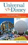 Sam Gennawey - Universal versus Disney: The Unofficial Guide to American Theme Parks' Greatest Rivalry