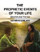 Kathryn Garland - The Prophetic Events Of Your Life