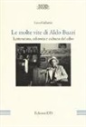 Luca Gallarini - Le molte vite di Aldo Buzzi. Letteratura, editoria e cultura del cibo