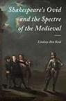 Lindsay Ann Reid - Shakespeare's Ovid and the Spectre of the Medieval