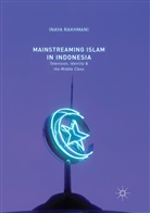 Inaya Rakhmani - Mainstreaming Islam in Indonesia