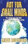 Aaron Rosenberg - Not for Small Minds