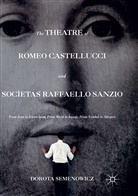 Dorota Semenowicz - The Theatre of Romeo Castellucci and Socìetas Raffaello Sanzio; .