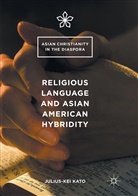 Julius-Kei Kato - Religious Language and Asian American Hybridity